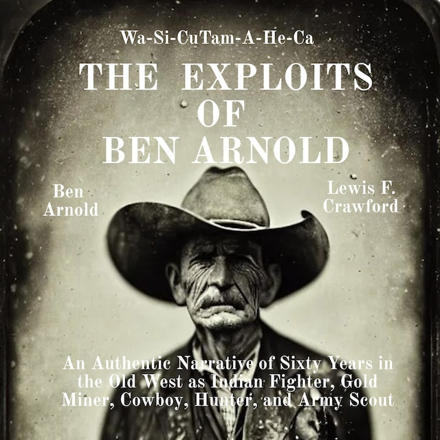 Boekomslag van The Exploits of Ben Arnold: Wa-Si-Cu Tam-A-He-Ca