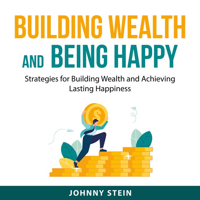 Book cover for Building Wealth And Being Happy