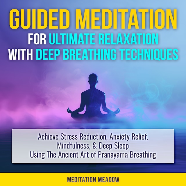 Bokomslag for Guided Meditation for Ultimate Relaxation with Deep Breathing Techniques