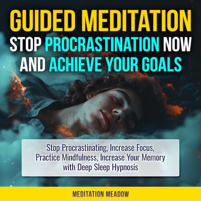 Book cover for Guided Meditation - Stop Procrastination NOW & Achieve Your Goals