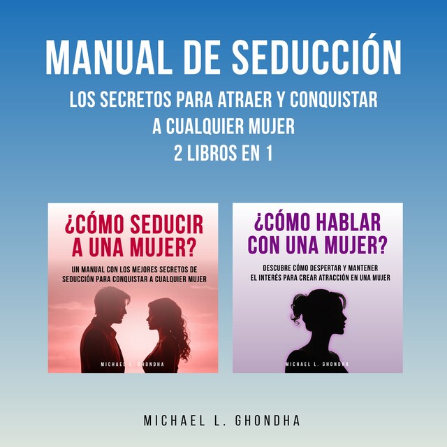 Boekomslag van Manual De Seducción: Los Secretos Para Atraer Y Conquistar A Cualquier Mujer: 2 Libros en 1