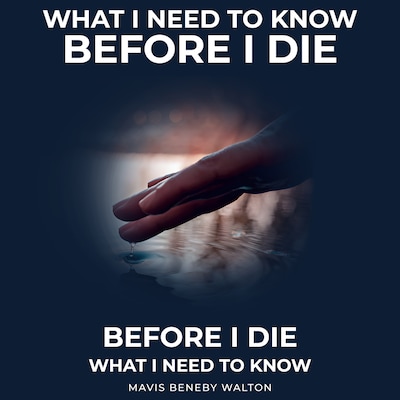 What I Need To Know Before I Die