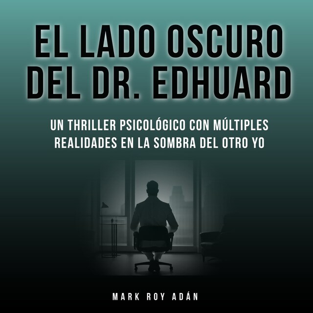 Kirjankansi teokselle El lado oscuro del Dr. Edhuard. Un thriller psicológico con múltiples realidades en la sombra del otro yo