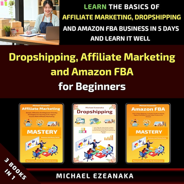 Bokomslag för Dropshipping, Affiliate Marketing and Amazon FBA for Beginners (3 Books in 1)