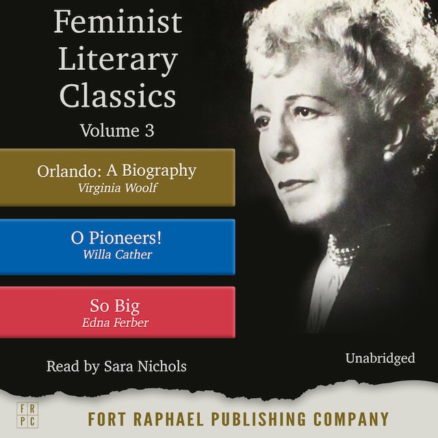 Okładka książki dla Feminist Literary Classics - Volume III - Orlando: A Biography - O Pioneers! - So Big
