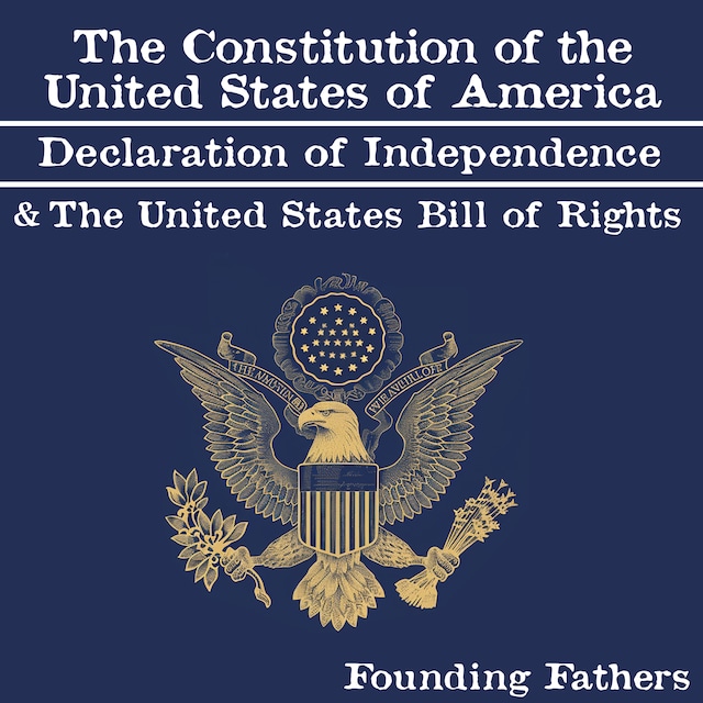 Bokomslag for The Constitution of the United States of America, Declaration of Independence and the United States Bill of Rights