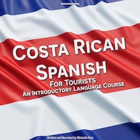 Costa Rican Spanish for Tourists