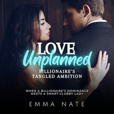 Love Unplanned: Billionaire’s Tangled Ambition