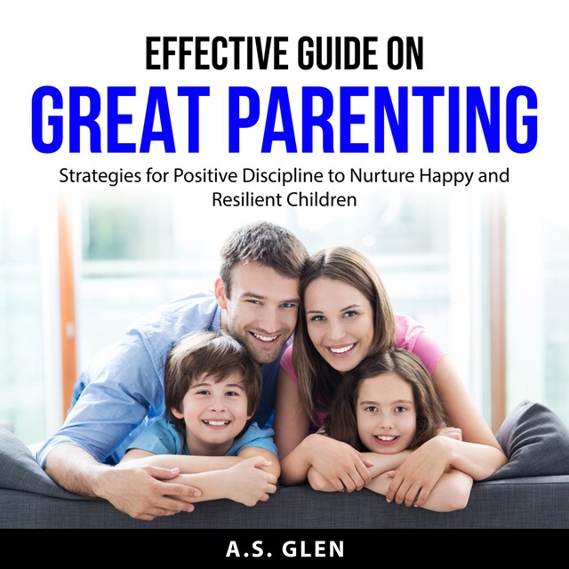 Couverture de livre pour Effective Guide On Great Parenting