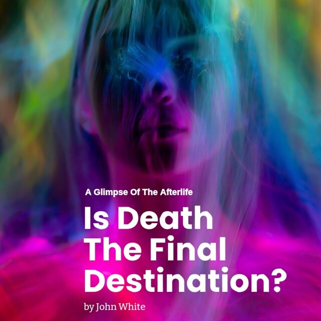 Is Death The Final Destination?