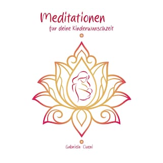 Meditationen für deine Kinderwunschzeit als Hörbuch