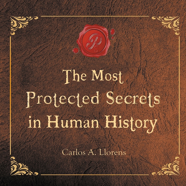 Book cover for The Most Protected Secrets in Human History