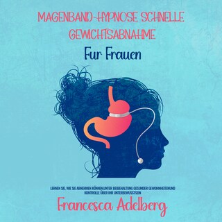 Mageband-Hypnose Schnelle Gewichtsabnahme für Frauen als Hörbuch