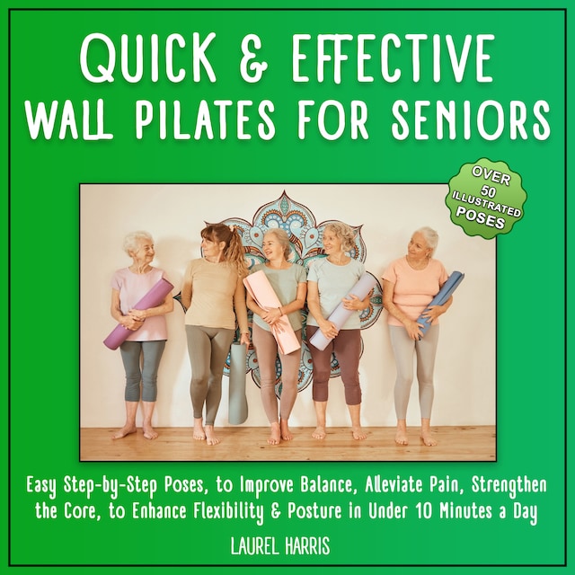 Couverture de livre pour Quick and Effective Wall Pilates for Seniors