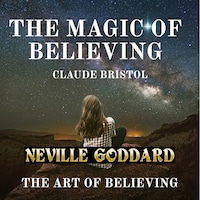 The Magic of Believing And The Art of Believing