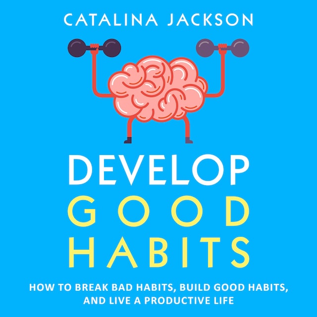 Couverture de livre pour Develop Good Habits