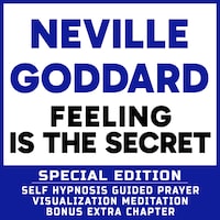 Feeling Is The Secret - SPECIAL EDITION - Self Hypnosis Guided Prayer Meditation Visualization