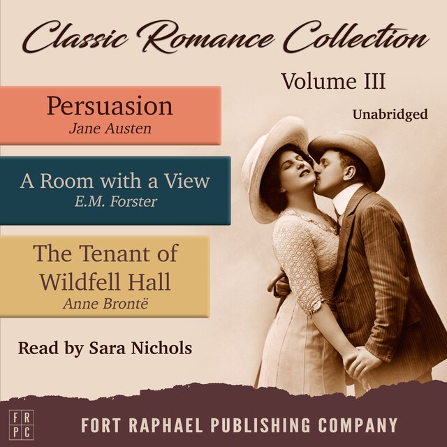 Bogomslag for Classic Romance Collection - Volume III - Persuasion - A Room With a View and The Tenant of Wildfell Hall - Unabridged