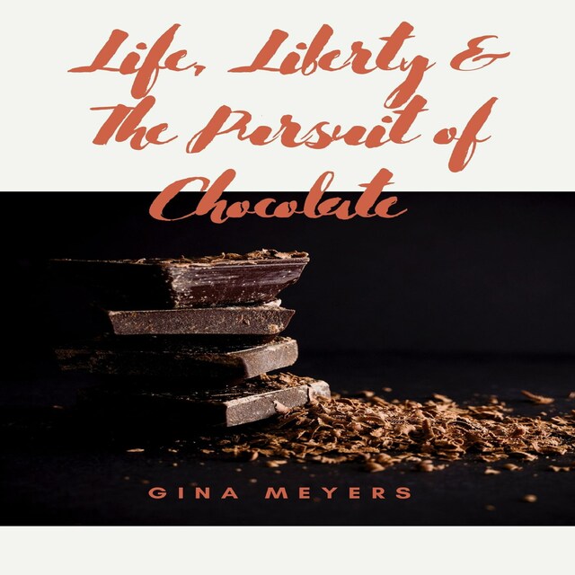 Copertina del libro per Life, Liberty, & The Pursuit of Chocolate