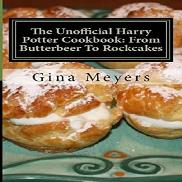 Book cover for The Unofficial Harry Potter Cookbook: From Butterbeer To Rockcakes