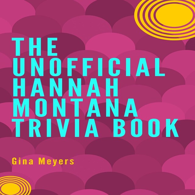 Copertina del libro per The Unofficial Hannah Montana Trivia Book