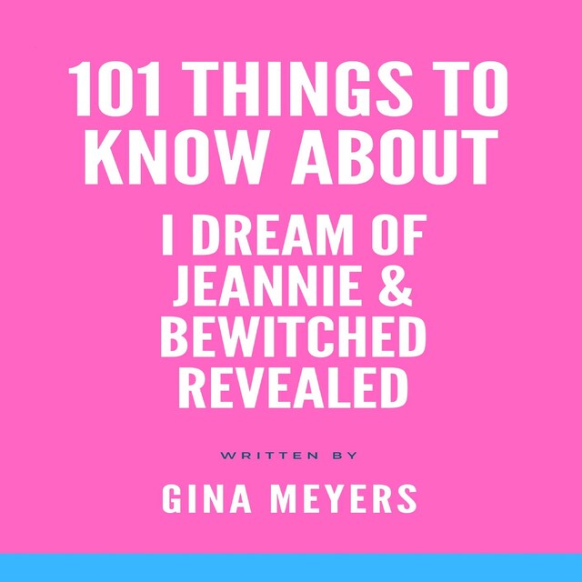 Bokomslag for 101 Things To Know About I Dream of Jeannie and Bewitched