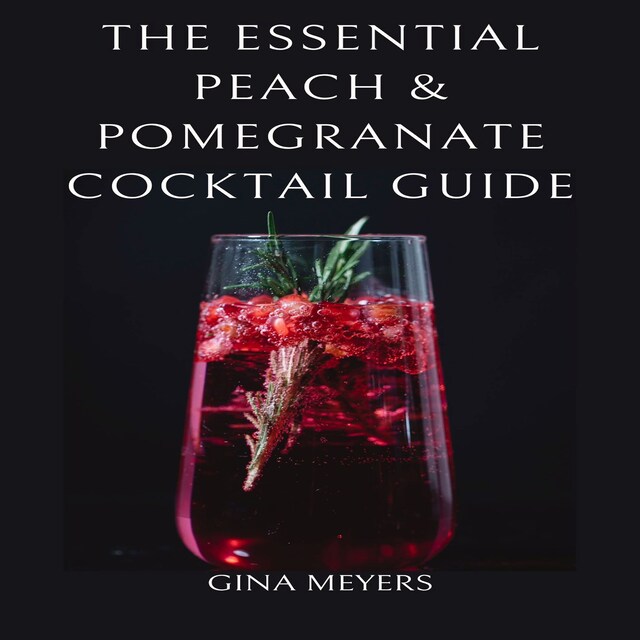 Copertina del libro per The Essential Peach & Pomegranate Cocktail Guide