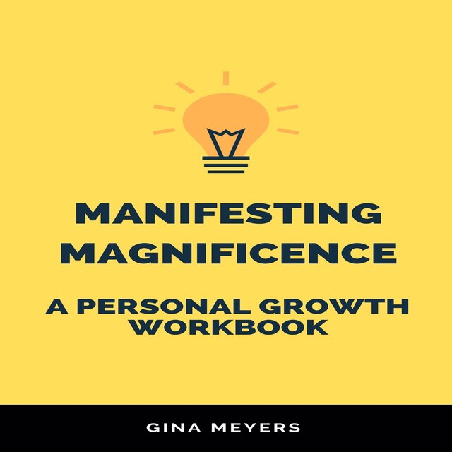 Boekomslag van Manifesting Magnificence: A Personal Growth Workbook