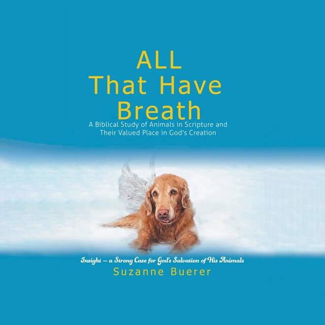 Kirjankansi teokselle ALL That Have Breath: A Biblical Study of Animals in Scripture and Their Valued Place in God's Creation