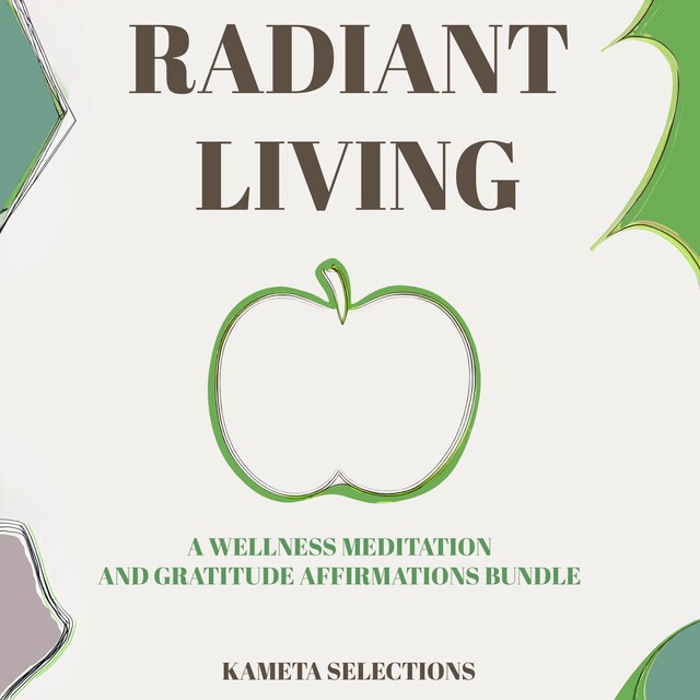 Book cover for Radiant Living: A Wellness Meditation and Gratitude Affirmations Bundle