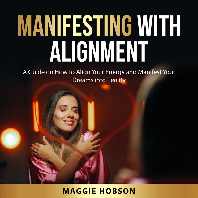 Kirjankansi teokselle Manifesting with Alignment