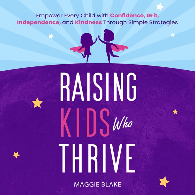 Book cover for Raising Kids Who Thrive