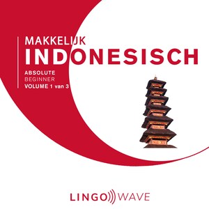 Makkelijk Indonesisch - Absolute beginner - Volume 1 van 3 - luisterboek