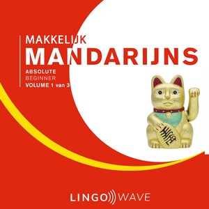 Makkelijk Mandarijns - Absolute beginner - Volume 1 van 3 - luisterboek