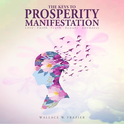 The Keys to Prosperity Manifestation