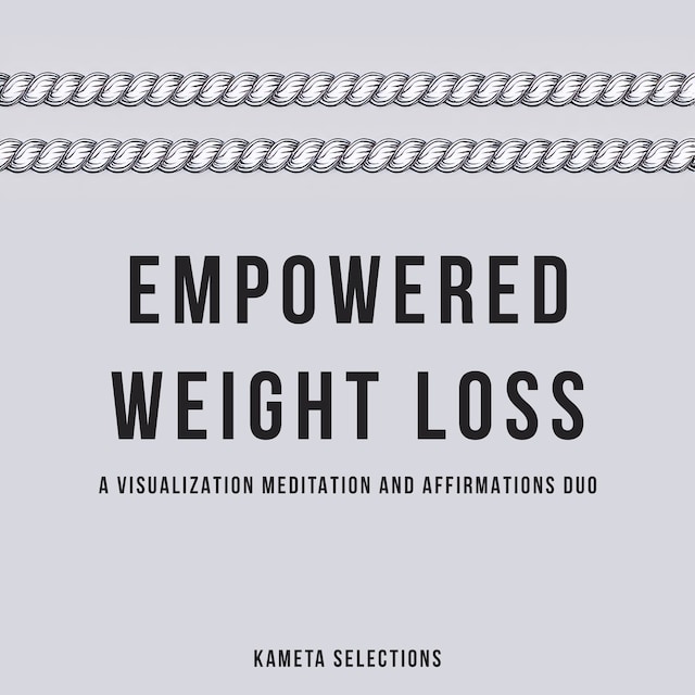 Book cover for Empowered Weight Loss: A Visualization Meditation and Affirmations Duo