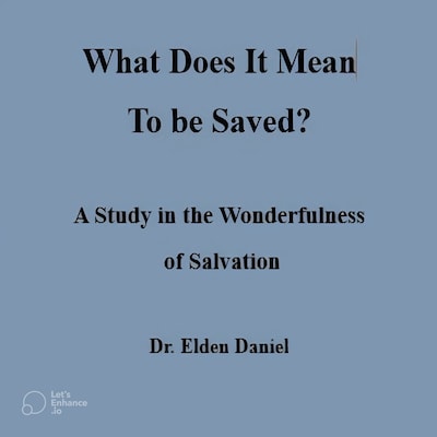 What does IT mean to Be Saved