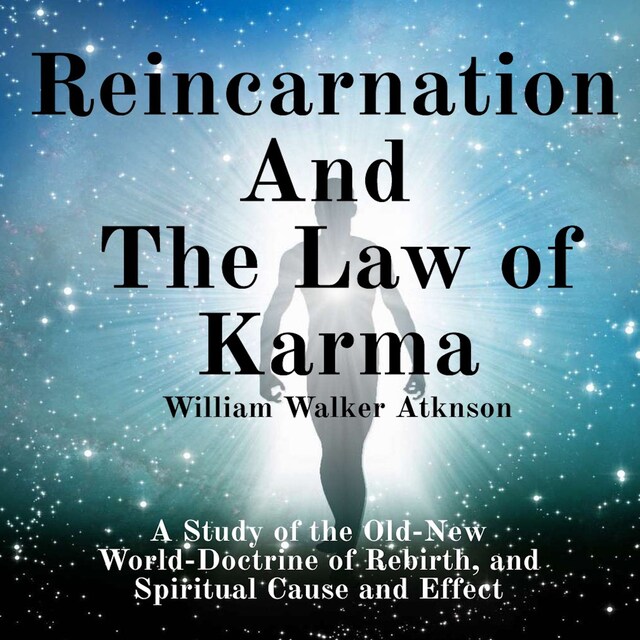 Kirjankansi teokselle Reincarnation and the Law of Karma A Study of the Old-New World-Doctrine of Rebirth, and Spiritual Cause and Effect