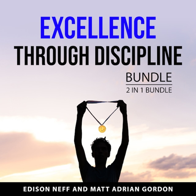 Bogomslag for Excellence Through Discipline Bundle, 2 in 1 Bundle