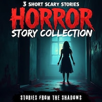 Horror Story Collection. 3 Short Scary Stories