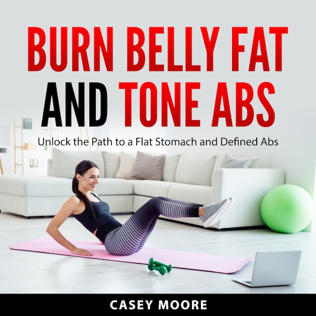 Burn Belly Fat and Tone Abs Kirjankansi teokselle Burn Belly Fat and Tone Abs