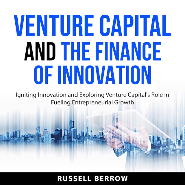 Bokomslag för Venture Capital and the Finance of Innovation