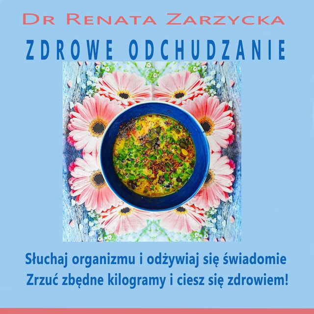 Okładka książki dla Zdrowe odchudzanie. Słuchaj swojego organizmu i odżywiaj się świadomie.