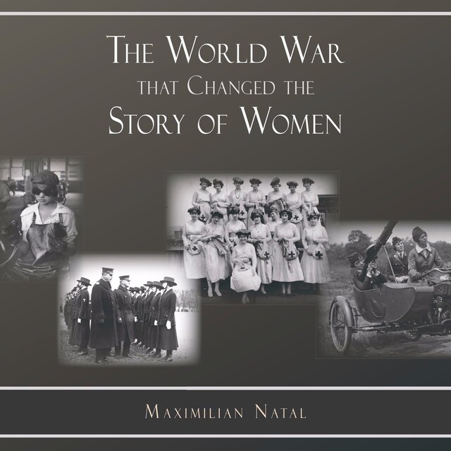 Kirjankansi teokselle The World War That Changed the Story of Women