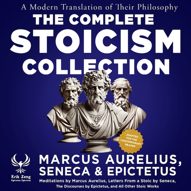 Book cover for The Complete Stoicism Collection - A Modern Translation of Their Philosophy