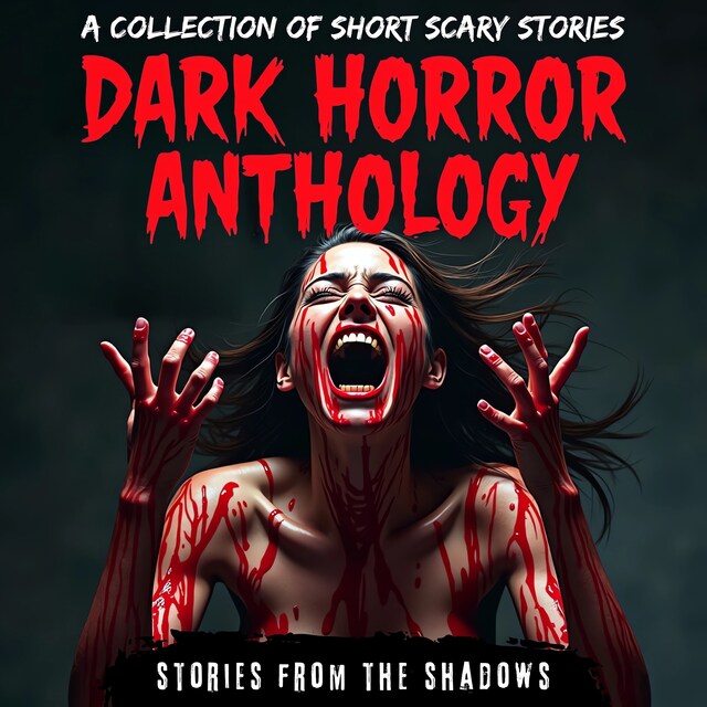 Book cover for Dark Horror Anthology. A Collection of Short Scary Stories