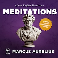 Meditations - A New English Translation - Adapted for the Contemporary Reader