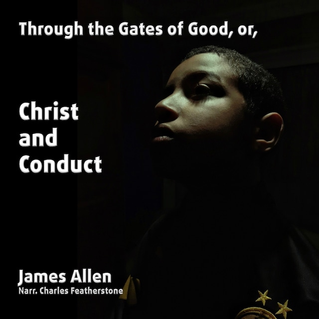 Book cover for Through The Gates of Good, or, Christ And Conduct