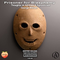Prisoner For Blasphemy Thoughts On Atheism & Agnosticism