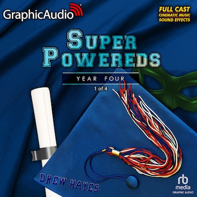 Super Powereds: Year 4 (1 of 4) [Dramatized Adaptation]